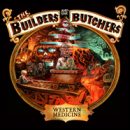 THE BUILDERS AND THE BUTCHERS – Western Medicine (CD)